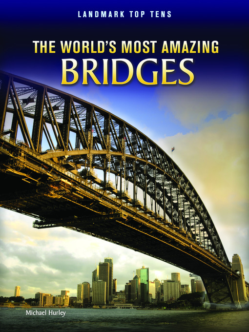 Title details for The World's Most Amazing Bridges by Michael Hurley - Available